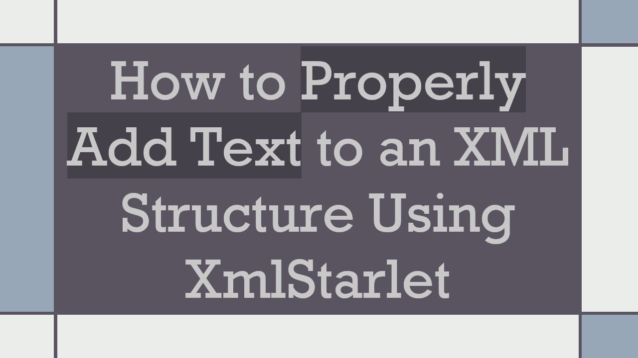 How to Properly Add Text to an XML Structure Using XmlStarlet