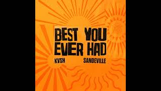 KVSH & Sandeville - Best You Ever Had Resimi