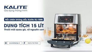 Nồi chiên không dầu Kalite KL-1500: Dung tích 15 lít; thoải mái quay gà, vịt nguyên con