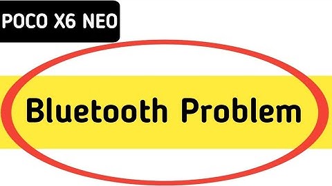 poco x6 neo bluetooth problem solve kaise karen, how to fix bluetooth problem in poco x6 neo