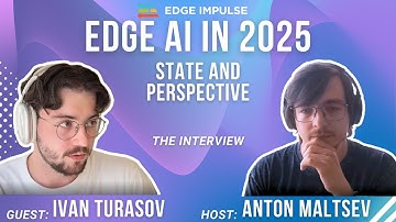 Edge AI Development in 2025: State and Perspective with Ivan Turasov from Edge Impulse
