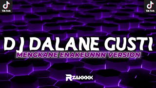 DJ DALANE GUSTI MENGKANE ENAKEUNNN VERSION VIRAL TIK TOK
