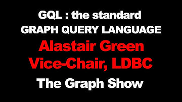 Alastair Green on GQL : the Graph Query Language - The Graph Show