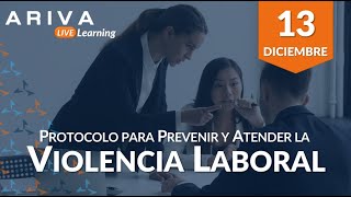 Webinar: Protocolo para Prevenir, Atender y Erradicar la Violencia Laboral #violencialaboral #nom035