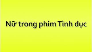 Pronunciation of nu trong phim Tinh duc