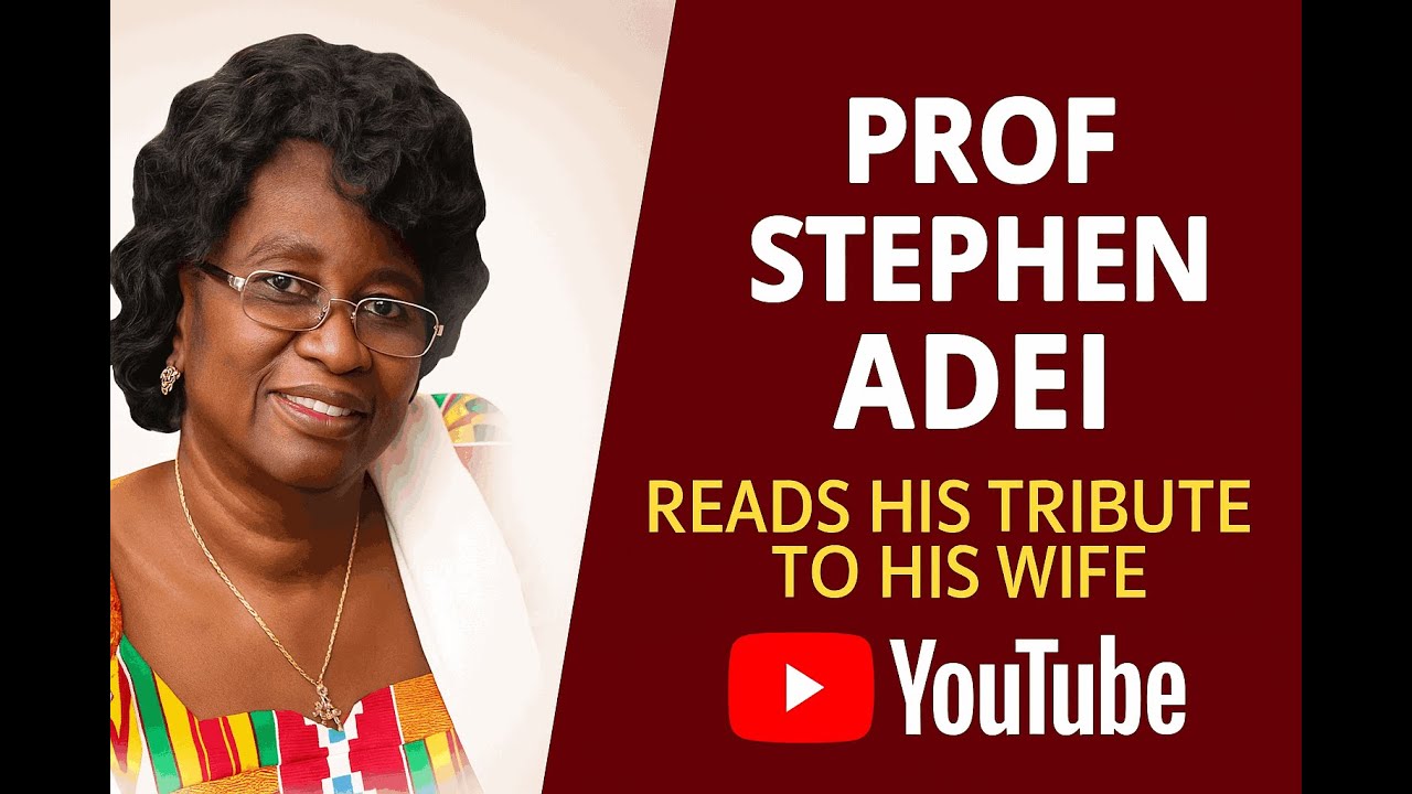 SPECIAL TRIBUTE FROM PROF. STEPHEN ADEI TO THE LATE MRS.GEORGINA ADEI.