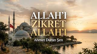 Ahmet Duran Şen - Allah'ı Zikret Allah'ı
