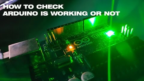 how to check arduino is working or not ?