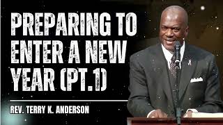 Preparing To Enter A New Year (Pt.1) - Terry Keith Anderson Message