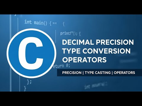 Learn C Programming: Decimal Precision, Type Conversion & Operators Simplified!