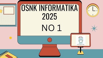 Pembahasan Soal OSNK Informatika 2025 No 1