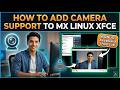 How to Add Camera Support to MX Linux XFCE + Bonus Included (Easy and Quick 2026 Guide)
