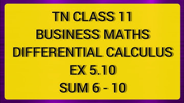 TN CLASS 11 BUSINESS MATHS DIFFERENTIAL CALCULUS EX 5.10 SUM 6 TO 10