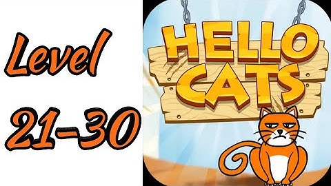 Hello Cats-Cat Game Level 21 22 23 24 25 26 27 28 29 30 Android Gameplay