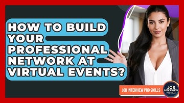 How To Build Your Professional Network At Virtual Events? - Job Interview Pro Skills
