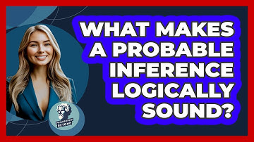 What Makes A Probable Inference Logically Sound?