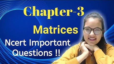 Ch-3||Matrices✨||Ncert Important Questions||Class-12✍||Mathematics||Palak Sharma
