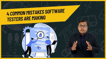 4 Common Mistakes Software Testers Are Making