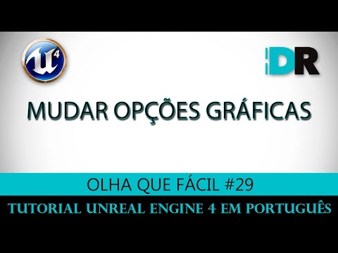 Unreal Engine 4 em Português - Mudar Opções Gráficas Dentro do Game - Olha Que Fácil #29