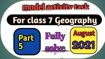 New model activity task for class 7 Geography part 5 August fully solve......