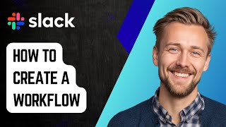How to Create a Workflow in Slack [2025 Guide]