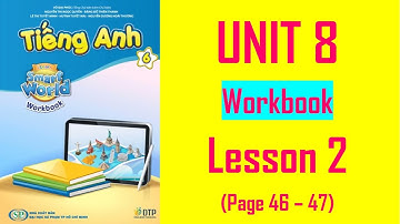 TIẾNG ANH 6 (Workbook - I Learn Smart World) - UNIT 8. The World around Us - Lesson 2