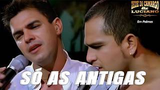 Zez Di Camargo Luciano Antigas s As Melhores Antigas Playlist 