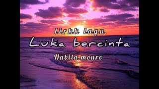 Luka Bercinta ¦ Lirik Lagu ¦ Nabila Moure