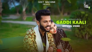Gaddi Kaali | Mr Ali Depalpuriya | Geet Machine (Official Video)  #newpunjabisongs2023