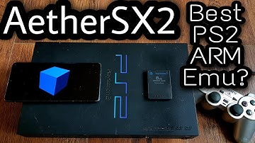 Why AetherSX2 is the Best PS2 Emulator for Android in 2023 ?