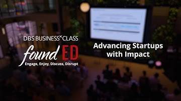 Advancing startups with impact | DBS BusinessClass foundED