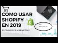 SHOPIFY ► Tutorial Paso a Paso 2019 | Cómo Usar las Nuevas Funciones para tu Tienda Online