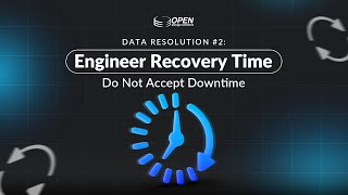Data Resolution #2: Engineer Recovery Time, Do Not Accept Downtime
