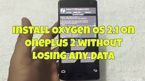 Install Oxygen OS 2.1 on Oneplus 2 without Losing any Data
