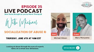 Socialization Of Abuse - With Host Michael Gibson & Guest Mary Wanyama Episode 25