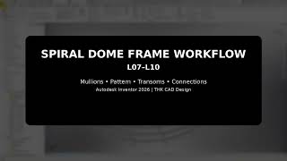 How to Build a Parametric Spiral Glass Dome in Autodesk Inventor | Mullions, Transoms & Joints