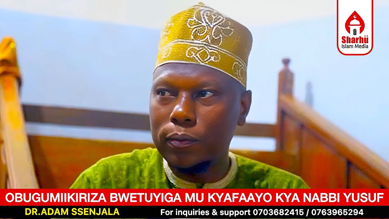 OBUGUMIIKIRIZA BWETUYIGA MU KYAFAAYO KYA NABBI YUSUF (ALAYHI SSALAAM) 🎤🎤 DR ADAM SSENJALA 