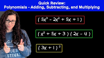 Quick Review: Polynomials - Adding, Subtracting, and Multiplying