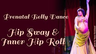 Belly Dance Lessons - Prenatal Belly Dance - Hip Sway And Inner Hip Roll