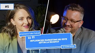 Florin Grozea: "Influencer marketing nu este ieftin la început" | eCommerce Talks Podcast EP 05