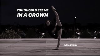 YOU SHOULD SEE ME IN A CROWN - Billie Eilish / Modern dance choregraphy