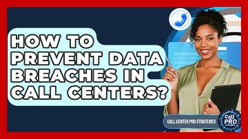 How To Prevent Data Breaches In Call Centers? - Call Center Pro Strategies