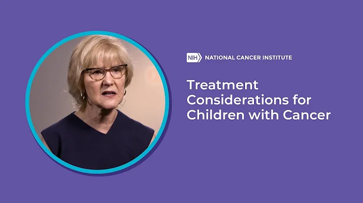 Treatment Considerations for Children with Cancer
