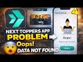 Next Toppers app oops data not found problem Solution