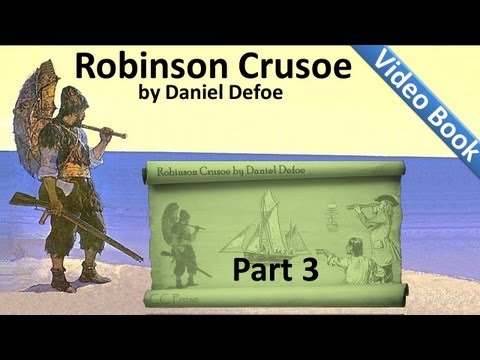 Part 3 - The Life and Adventures of Robinson Cruso...