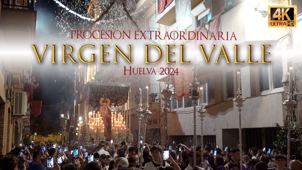 Extraordinaria VIRGEN DEL VALLE ⁴ᴷ  | Huelva 2024