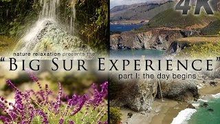 "The Big Sur 4K Experience: Part I: The Day Begins" A Nature Relaxation Experience