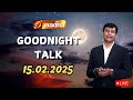 🔴 GOOD NIGHT TALK | 15.02.2025 | @MadhaTvLive