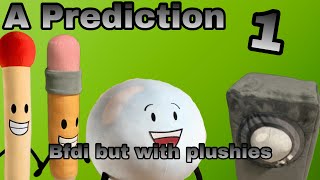 Bfdi But With Plushies 1 A Prediction
