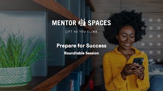 Mentor Spaces Roundtable Discussion: Prepare for Success